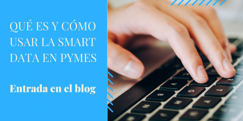  What is and how to use Smart Data in small and medium-sized companies